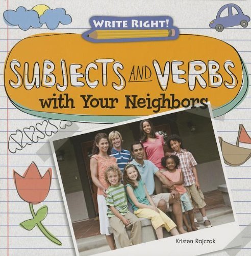 Cover for Kristen Rajczak · Subjects and Verbs with Your Neighbors (Write Right!) (Paperback Book) (2013)