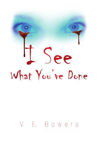 Cover for V E. Bowers · I See What You've Done (Taschenbuch) (2008)