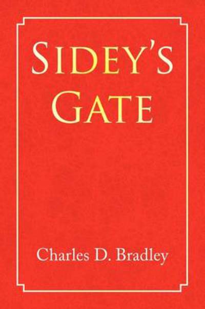 Cover for Charles D Bradley · Sidey's Gate (Paperback Book) (2009)
