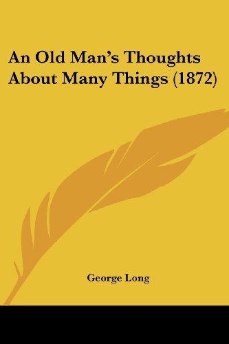 Cover for George Long · An Old Man's Thoughts About Many Things (1872) (Paperback Book) (2008)