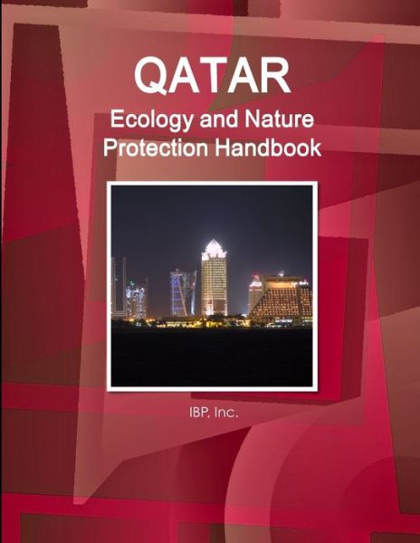 Qatar Ecology and Nature Protection Handbook Volume 1 Strategic Information and Regulations - Inc Ibp - Books - Int'l Business Publications, USA - 9781438739823 - December 18, 2014