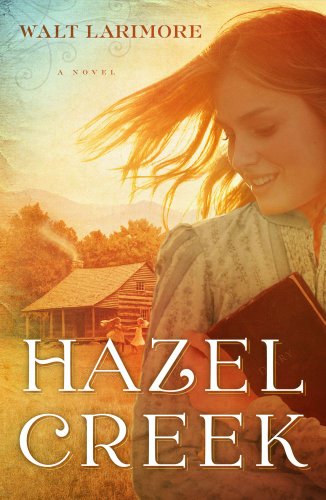 Cover for Walt Larimore · Hazel Creek: a Novel (Paperback Book) (2012)