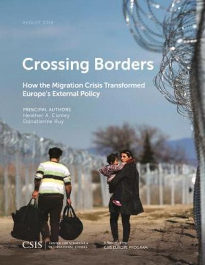 Cover for Heather A. Conley · Crossing Borders: How the Migration Crisis Transformed Europe's External Policy - CSIS Reports (Paperback Book) (2018)