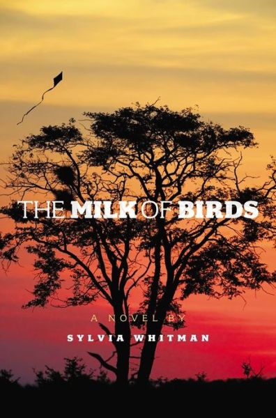 Cover for Sylvia Whitman · The Milk of Birds (Hardcover Book) (2013)