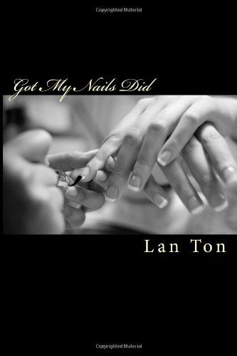 Cover for Lan Ton · Got My Nails Did: an American Nail Salon (Pocketbok) (2010)