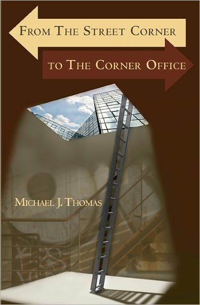 Cover for Michael Thomas · From the Street Corner to the Corner Office (Paperback Bog) (2010)