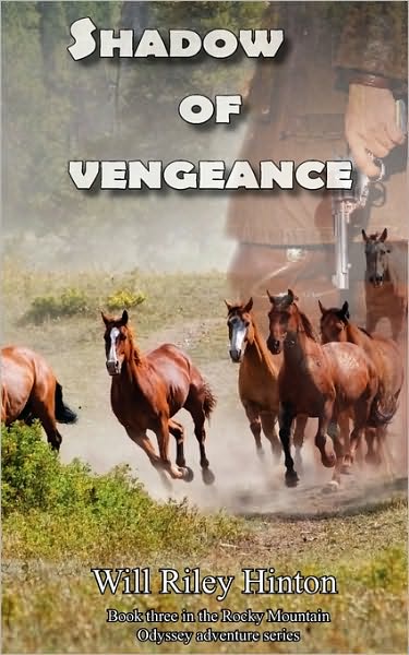 Shadow of Vengeance: Book 3 of the Rocky Mountain Odyssey Series - Will Riley Hinton - Books - Createspace - 9781453703823 - July 12, 2010