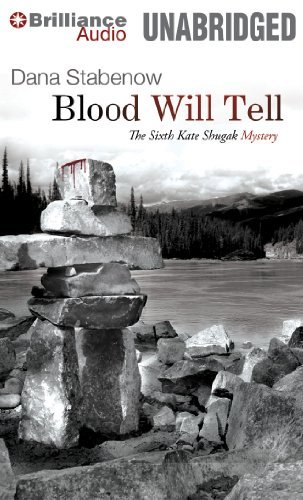 Blood Will Tell (Kate Shugak Series) - Dana Stabenow - Audio Book - Brilliance Audio - 9781455837823 - June 1, 2014