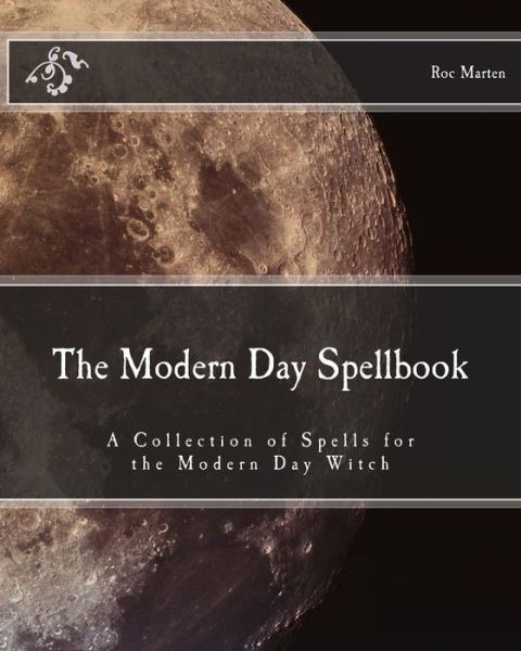 Cover for Roc Marten · The Modern Day Spellbook: a Collection of Spells for the Modern Day Witch (Paperback Book) (2011)