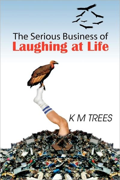 Cover for Km Trees · The Serious Business of Laughing at Life (Paperback Book) (2011)