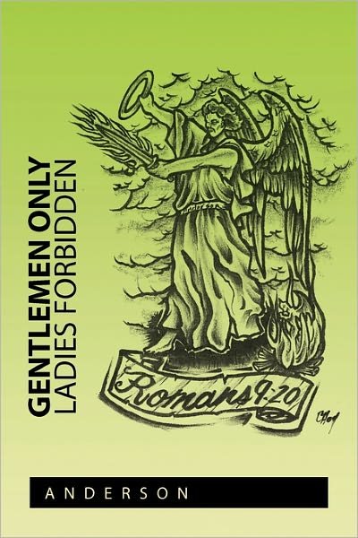Gentlemen Only Ladies Forbidden - John Anderson - Livros - Xlibris Corporation - 9781462866823 - 21 de maio de 2011