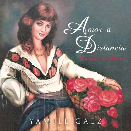 Cover for Yamile Gaez · Amor a Distancia: Poemas De Amor (Paperback Book) (2013)