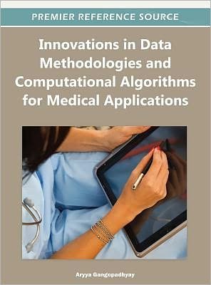 Cover for Aryya Gangopadhyay · Innovations in Data Methodologies and Computational Algorithms for Medical Applications (Gebundenes Buch) (2012)