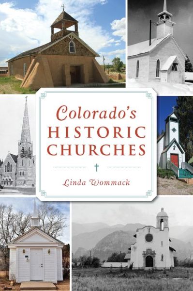 Colorado's Historic Churches - Linda Wommack - Kirjat - Arcadia Publishing - 9781467142823 - maanantai 6. toukokuuta 2019