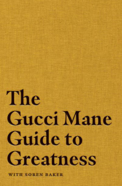 Cover for Gucci Mane · The Gucci Mane Guide to Greatness (Hardcover Book) (2020)