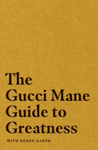 Cover for Gucci Mane · The Gucci Mane Guide to Greatness (Gebundenes Buch) (2020)