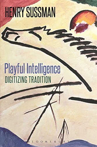 Cover for Sussman, Henry (Rutgers University, USA) · Playful Intelligence: Digitizing Tradition (Hardcover Book) (2014)