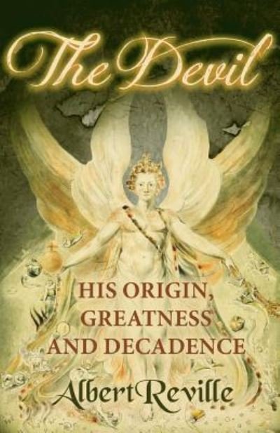 Cover for Albert Reville · The Devil - His Origin, Greatness and Decadence (Paperback Book) (2016)