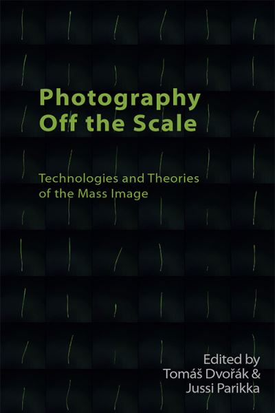 Cover for Tomas Dvorak · Photography off the Scale: Technologies and Theories of the Mass Image - Technicities (Paperback Book) (2021)
