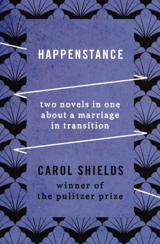 Cover for Carol Shields · Happenstance: Two Novels in One About a Marriage in Transition (Paperback Book) [Reprint edition] (2013)