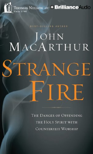 Cover for John Macarthur · Strange Fire: the Danger of Offending the Holy Spirit with Counterfeit Worship (Audiobook (CD)) [Unabridged edition] (2013)