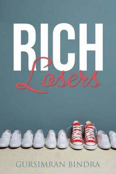 Rich Losers - Gursimran Bindra - Kirjat - Partridge Publishing - 9781482822823 - keskiviikko 14. toukokuuta 2014