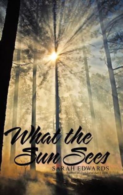 Cover for Sarah Edwards · What the Sun Sees (Hardcover Book) (2018)