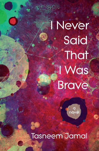 I Never Said That I Was Brave - Tasneem Jamal - Books - House of Anansi Press - 9781487012823 - September 17, 2024