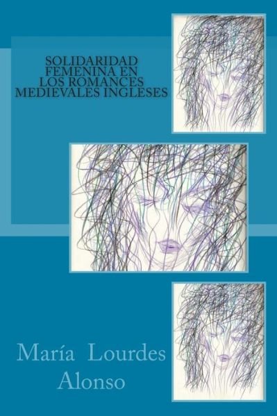 Cover for Maria Lourdes Alonso · Solidaridad Femenina en Los Romances Medievales Ingleses (Pocketbok) (2013)