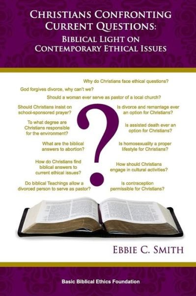 Christians Confronting Contemporary Questions: Biblical Light on Current Ethical Issues - Ebbie C. Smith - Kirjat - CreateSpace Independent Publishing Platf - 9781492722823 - perjantai 4. lokakuuta 2013