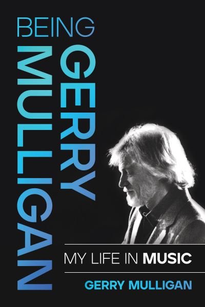 Being Gerry Mulligan - Mulligan,gerry / Poston,ken - Libros - Hal Leonard Corporation - 9781493064823 - 15 de noviembre de 2022