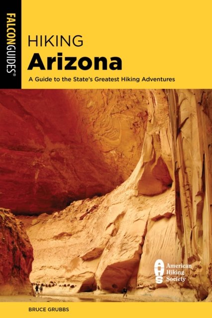 Cover for Bruce Grubbs · Hiking Arizona: A Guide to the State's Greatest Hiking Adventures (Taschenbuch) [Sixth edition] (2025)