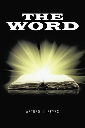 The Word - Arturo L. Reyes - Books - AuthorHouse - 9781496906823 - April 30, 2014