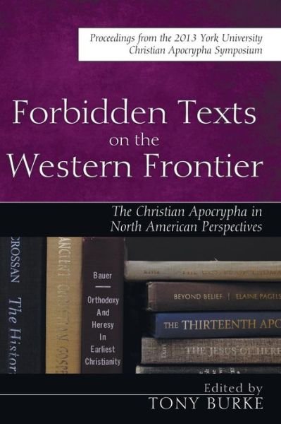 Cover for Forbidden Texts on the Western Frontier: the Christian Apocrypha from North American Perspectives (Paperback Book) (2015)