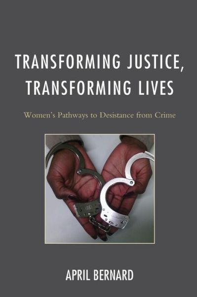 Cover for April Bernard · Transforming Justice, Transforming Lives: Women's Pathways to Desistance from Crime (Paperback Book) (2019)