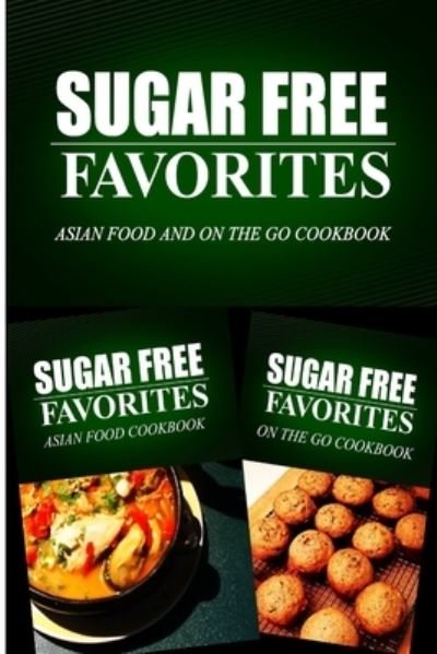 Cover for Sugar Free Favorites Combo Pack Series · Sugar Free Favorites - Asian Food and On The Go Cookbook (Paperback Book) (2014)