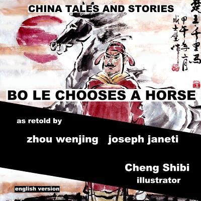 Cover for Zhou Wenjing · China Tales and Stories: Bo Le Chooses a Horse: English Version (Paperback Book) (2014)