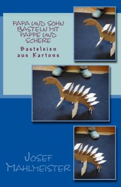 Cover for Josef Mahlmeister · Papa Und Sohn Basteln Mit Pappe Und Schere: Basteleien Aus Kartons (Paperback Book) (2014)
