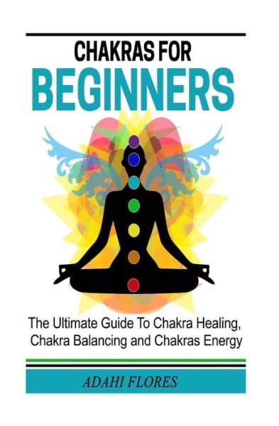 Cover for Ms Adahi Flores · Chakras for Beginners (Paperback Book) (2014)