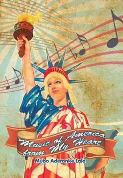 Cover for Mubo Aderonke Lala · Music of America from My Heart (Hardcover Book) (2015)