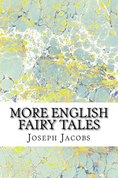 Cover for Jacobs, Joseph, Ed · More English Fairy Tales: (Joseph Jacobs Classics Collection) (Taschenbuch) (2015)