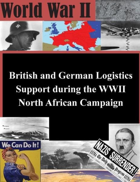 Cover for U S Army War College · British and German Logistics Support During the Wwii North African Campaign (Paperback Book) (2015)
