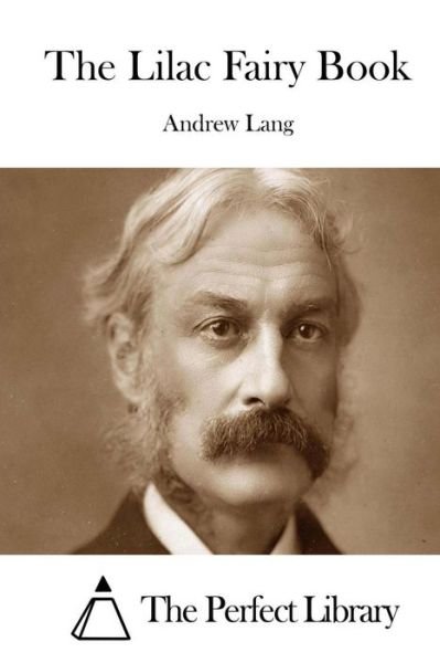 The Lilac Fairy Book - Andrew Lang - Livros - Createspace - 9781511999823 - 1 de maio de 2015