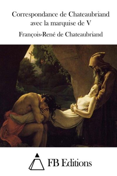 Cover for Francois Rene De Chateaubriand · Correspondance De Chateaubriand Avec La Marquise De V (Paperback Book) (2015)