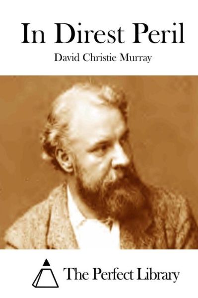 In Direst Peril - David Christie Murray - Books - Createspace - 9781512257823 - May 17, 2015