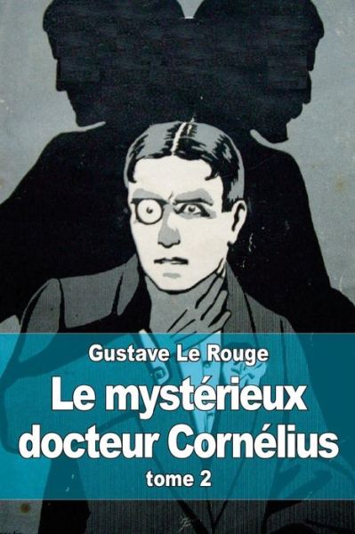 Cover for Gustave Le Rouge · Le Mysterieux Docteur Cornelius: Tome 2 (Paperback Book) (2015)