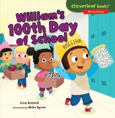 William's 100th Day of School - Lisa Bullard - Books - Lerner Publishing Group - 9781512455823 - August 1, 2017