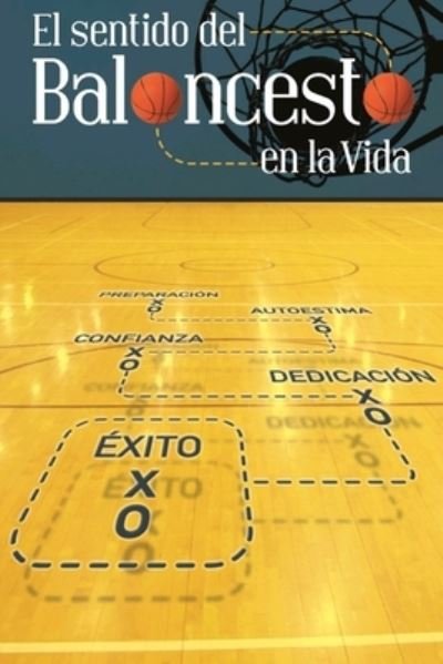 Cover for Manuel Narvaez · El Sentido Del Baloncesto En La Vida (Paperback Book) (2019)