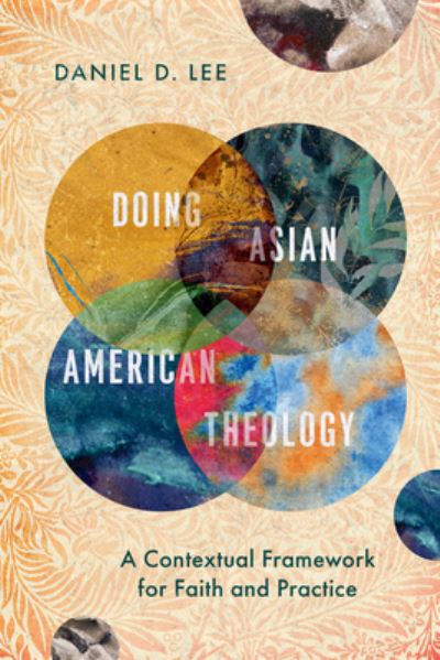 Cover for Daniel D. Lee · Doing Asian American Theology – A Contextual Framework for Faith and Practice (Paperback Book) (2022)