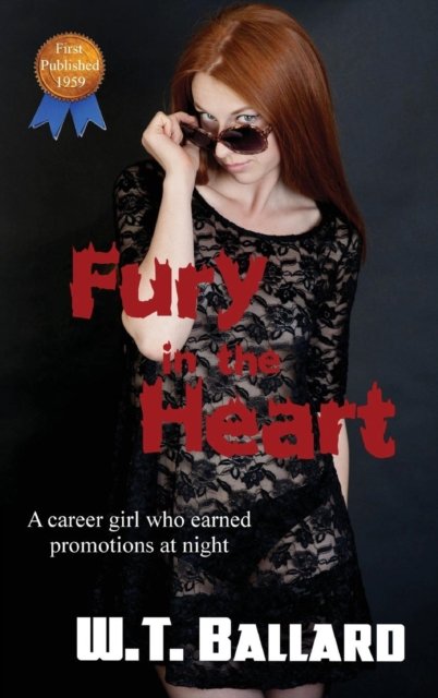 Fury in the Heart - W T Ballard - Książki - Black Curtain Press - 9781515425823 - 3 kwietnia 2018